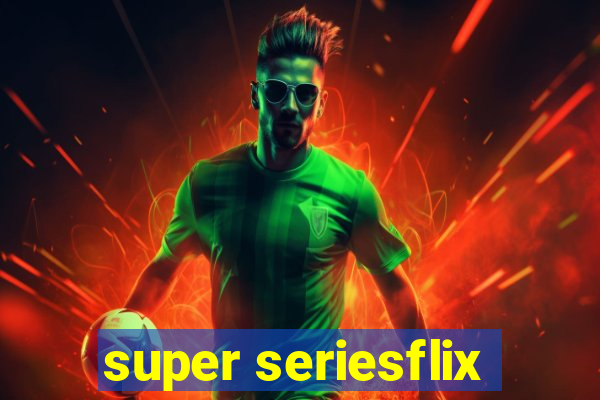 super seriesflix